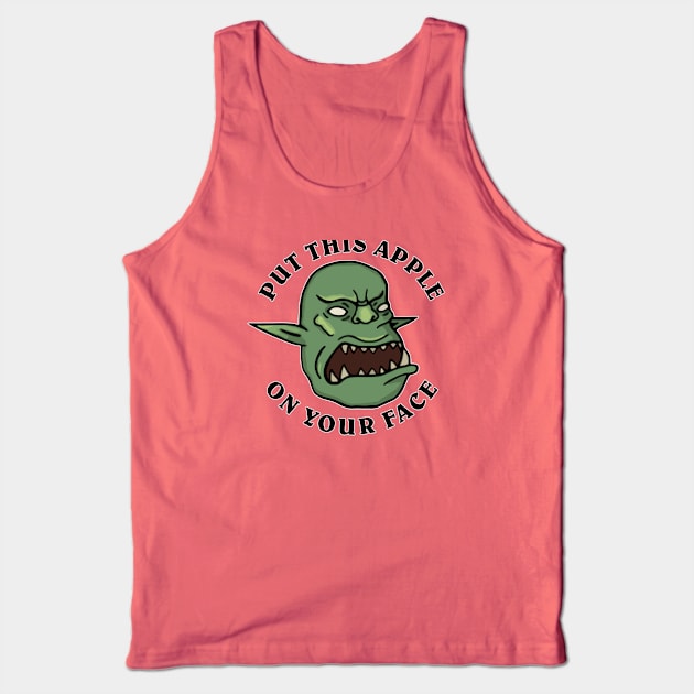 SMOrc Put This Apple On Your Face SMOrc Tank Top by hiwattart